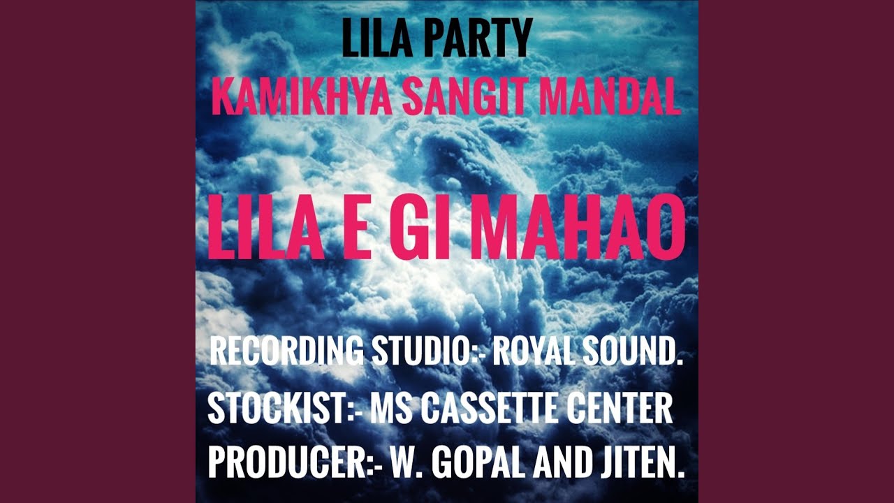 Lila E Gi Mahao, kamikhya sangit mandal.