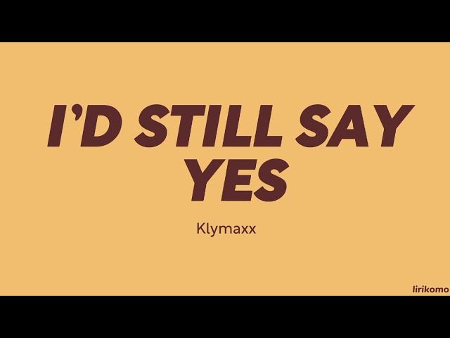 Klymaxx — I'd Still Say Yes (LYRICS) class=