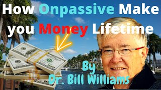 #ONPASSIVE MONEY/CATMO How Onpassive Make you Money Lifetime- Dr. Bill Williams EXCLUSIVE!!