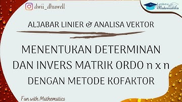 Menentukan Determinan dan Invers Matriks Ordo n x n dengan Metode Kofaktor