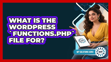 What Is The WordPress `functions.php` File For?