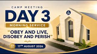 LIVE: Camp Meeting | Afternoon Service | Obey and Live, Disobey and Perish || 17th August 2026