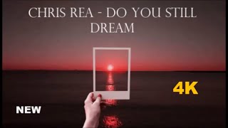 Chris Rea - Do You Still Dream (New HD 4k)
