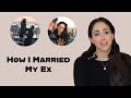 How I Married My Ex A Raw And Vulnerable Story 