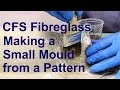 CFS Fibreglass Making a Small Mould
