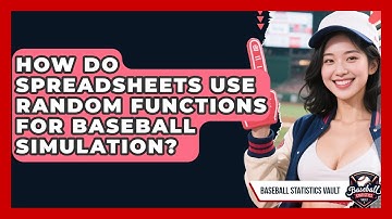 How Do Spreadsheets Use Random Functions For Baseball Simulation? - Baseball Statistics Vault