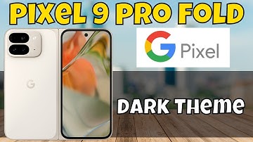 Google Pixel 9 Pro Fold Dark Theme / Dark mode