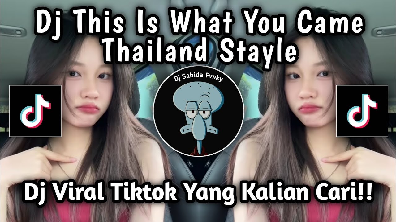 DJ THIS IS WHAT YOU CAME THAILAND STYLE KANE VIRAL TIKTOK 2025 DJ THIS IS WHAT YOU CAME THAILAND STYLE KANE VIRAL TIKTOK 2025