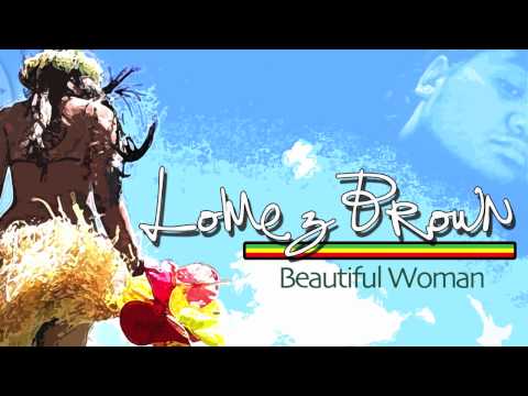 Lomez Brown - Beautiful Woman ~~~ISLAND VIBE~~~