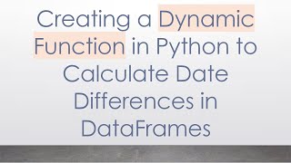 Creating a Dynamic Function in Python to Calculate Date Differences in DataFrames