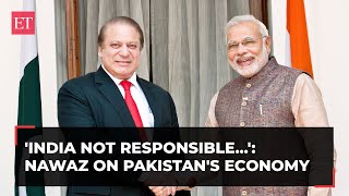 Neither India nor US responsible:Nawaz Sharif on Pakistans Economy