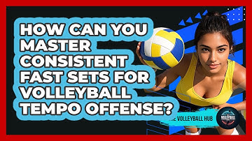 How Can You Master Consistent Fast Sets For Volleyball Tempo Offense? - The Volleyball Hub