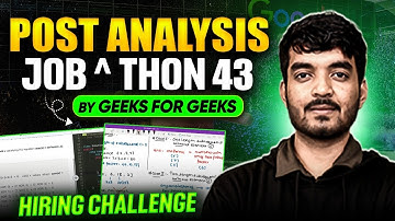 Job-A-Thon 43 Hiring Challenge Post Contest Analysis | Ayush Tripathi | GeeksforGeeks Practice