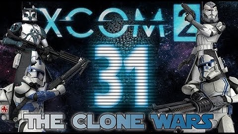 [31] XCOM 2: The Clone Wars ~ Bring it down! (501st)