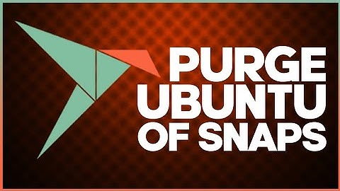 How to PURGE Snap from Ubuntu