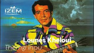 Lounès Kheloui - Zrigh udmim