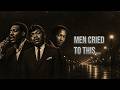 A Strong Man Cries at Midnight... | Inspired by Otis Redding, Percy Sledge &amp; Sam Cooke