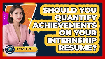 Should You Quantify Achievements On Your Internship Resume? - Internship Hero