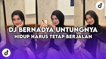 DJ UNTUNGNYA HIDUP HARUS TETAP BERJALAN | DJ BERNADYA BOOTLEG VIRAL TIK TOK YANG KALIAN CARI CARI!