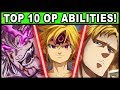 Top 10 Overpowered Abilities in the Seven Deadly Sins! (Nanatsu no Taizai)