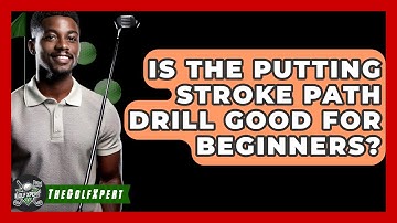 Is The Putting Stroke Path Drill Good For Beginners? - The Golf Xpert