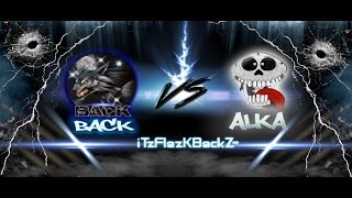 ►[BACK] vs [ALKA] | iTzFlazKBackZ-