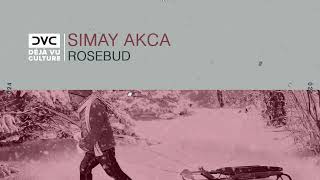 Simay Akca - Rosebud [Déjà Vu Culture Release]