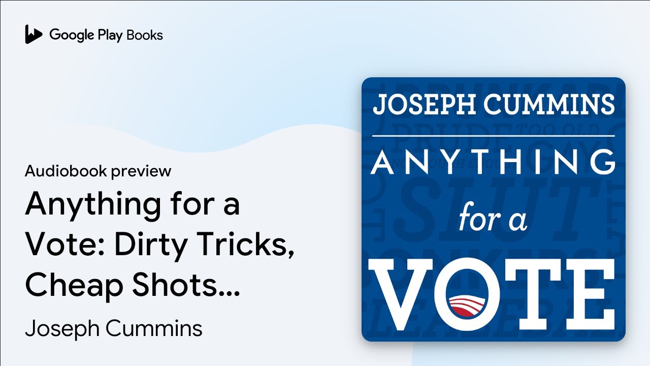 Anything for a Vote: Dirty Tricks, Cheap Shots,… by Joseph Cummins