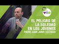 El peligro de la soledad en los jóvenes, Padre Juan Jaime Escobar - Tele VID