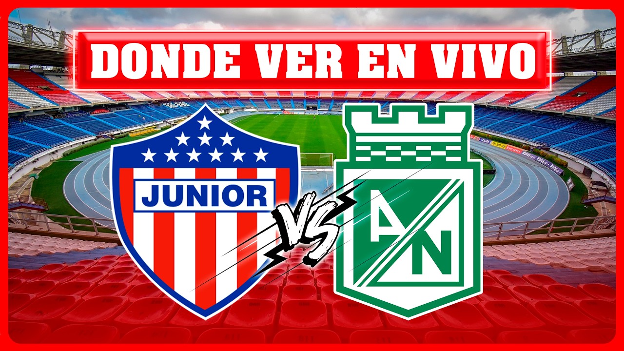 🔴JUNIOR VS NACIONAL EN VIVO ⚽ ¿DONDE VER EL PARTIDO EN VIVO? LIGA ...