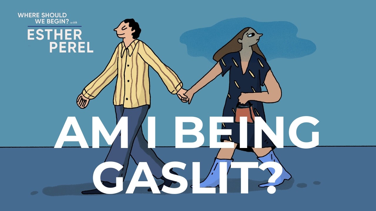 Thumbnail for Am I Being Gaslit? | Where Should We Begin? with Esther Perel