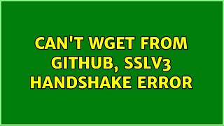 Unix & Linux Cant Wget From Github, Sslv3 Handshake Error 5 Solutions