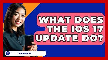 What Does The iOS 17 Update Do? - Be App Savvy