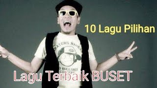 'Terbaru Ajo Buset'10 Lagu Terbaik Buset,Kumpulan Album pilihan
