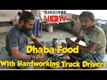 Rajasthani Dhaba Food | With Hardworking truck drivers | One like for them