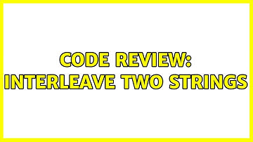 Code Review: Interleave two strings (2 Solutions!!)