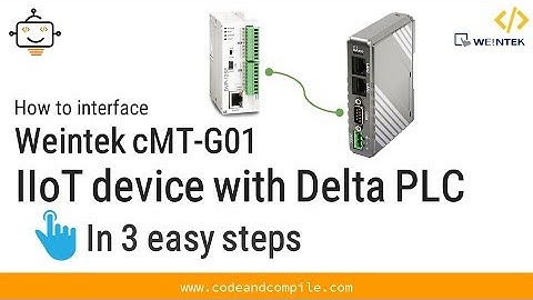 Lesson 3- Interfacing Weintek cMT-G01 IIoT Device with Delta PLC
