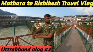 mathura to rishikesh || uttrakhand trip part 2 || desi_travller