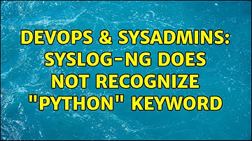 DevOps & SysAdmins: syslog-ng does not recognize "python" keyword