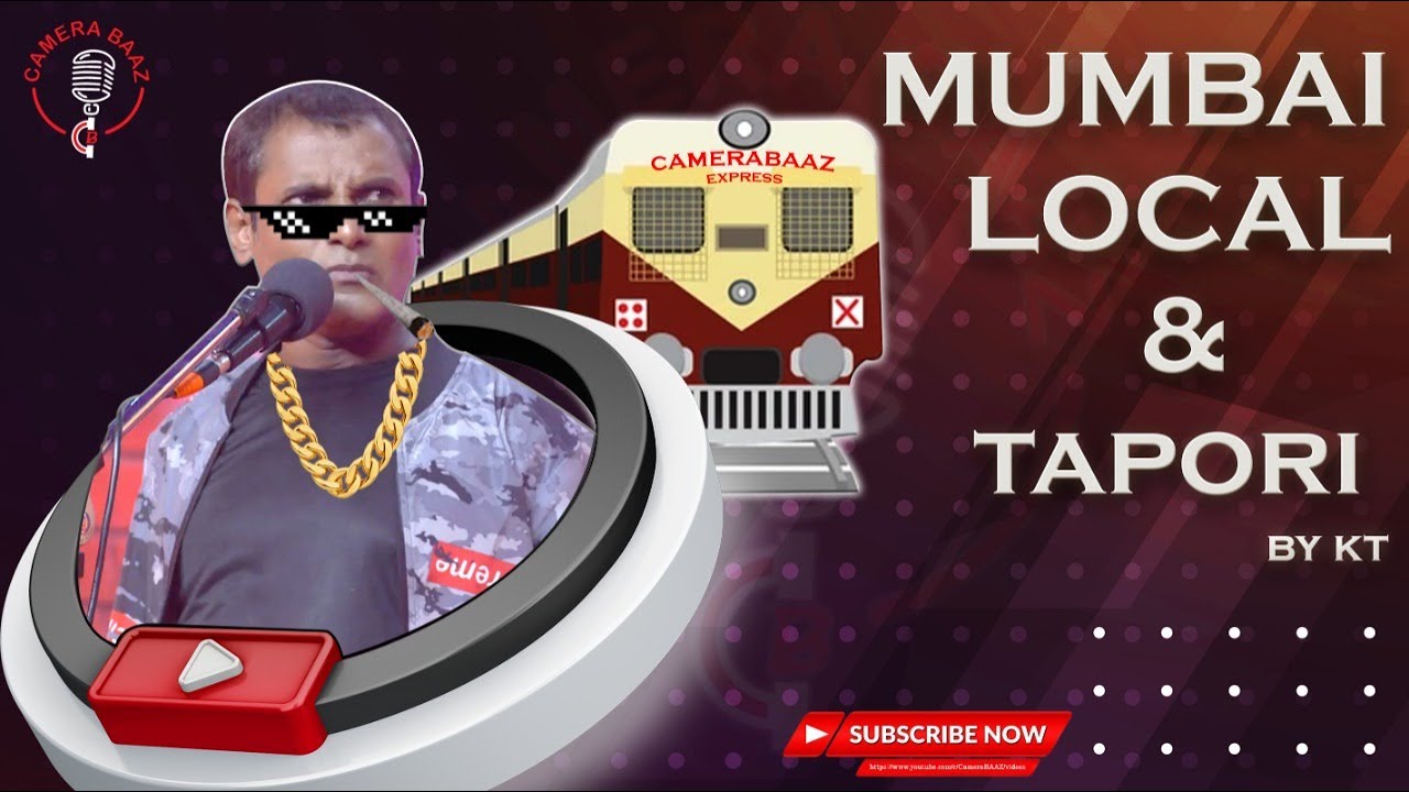 Mumbai Local train & Tapori - KT - Standup Comedy - @CameraBAAZ