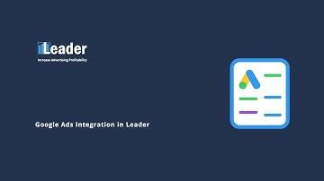 Google Ads Integration in Leader - Setup Guide & ROI Optimization