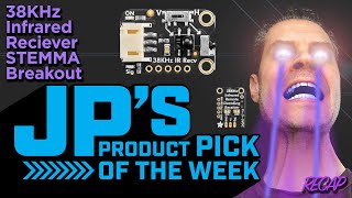 JP’s Product Pick of the Week 5/14/24 STEMMA IR Receiver Breakout RECAP
