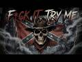 F*CK IT, TRY ME 💀 Outlaw Country Rap Anthem 2026 | Emotional Dirty Country Rap