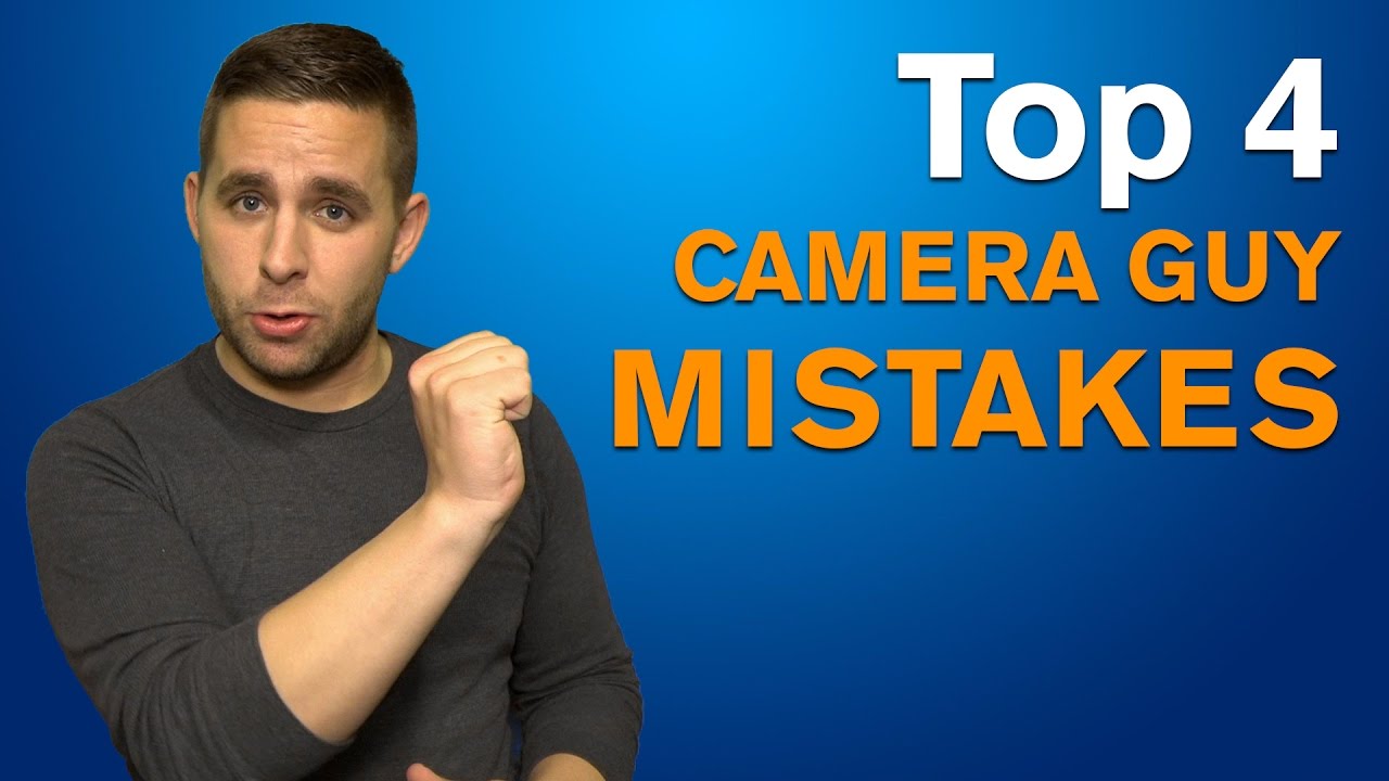 Top 4 Camera Guy Mistakes - YouTube