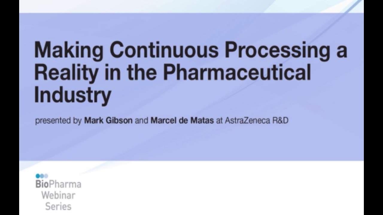 MAKING CONTINUOUS PROCESSING A REALITY IN THE PHARMACEUTICAL INDUSTRY ...