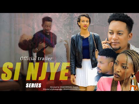 SI NJYE SERIES TRAILER ( RWANDA NEW FILM)