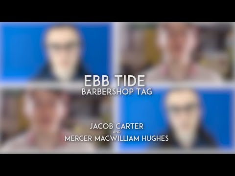 Ebb Tide | Barbershop Tag | Jacob Carter and Mercer MacWilliam Hughes
