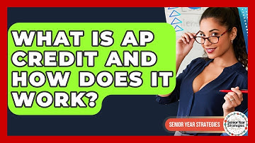 What Is AP Credit And How Does It Work? - Senior Year Strategies
