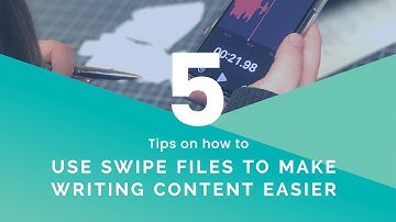 5 Tips on How to Use Swipe Files to Make Writing Content Easier