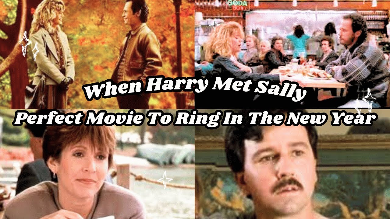 "When Harry Met Sally" The Perfect Movie To Ring In The New Year!